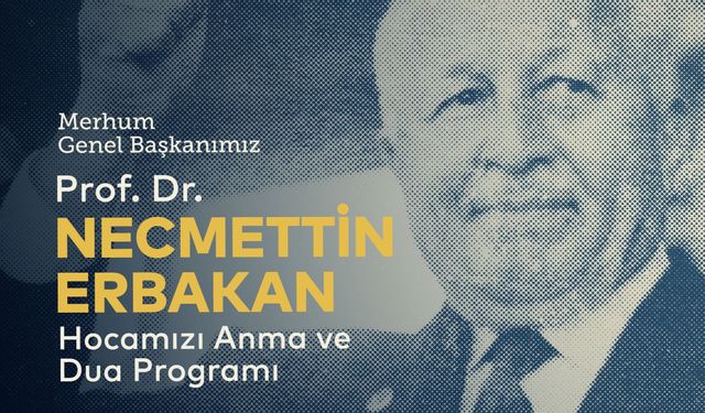 Milli Görüş Lideri Prof. Dr. Necmettin Erbakan İçin Anma Programı Düzenlenecek