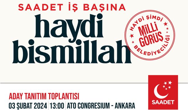 Saadet Partisi Adaylarını 3 Şubat'ta Tanıtacak; Saadet İş Başına Haydi Bismillah